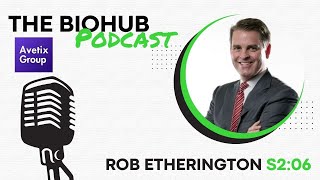 The BioHub  The Avetix Podcast  S2 Ep6  Rob Etherington [upl. by Michaeline]