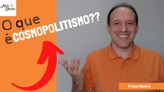 O que é cosmopolitismo [upl. by Karalee222]