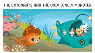 The Octonauts and the Only Lonely Monster Read Aloud Story Book Early Childhood [upl. by Iatnwahs385]