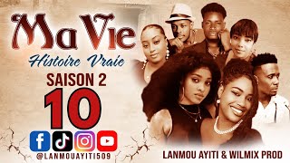 MA VIE PART 10 SAISON 2 HISTOIRE VRAIE  WILMIX PROD amp LANMOU AYITI [upl. by Annora]