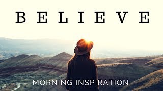 KEEP BELIEVING  God is in Control  Morning Inspiration to Motivate Your Day [upl. by Yrrat467]