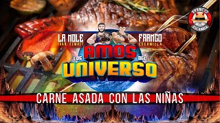 Los Amos del Universo Carne Asada con las Niñas [upl. by Bledsoe]