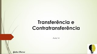 Transferência e Contratransferência  Aula 14 [upl. by Nevet]