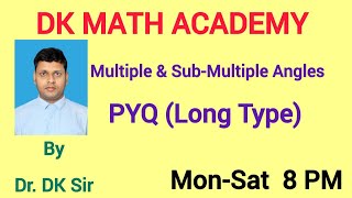 27 Multiple amp Sub Multiple Angles Trigonometry  PYQ Long Type by Dr DK Sir [upl. by Schaefer]