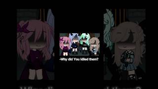 Why did You killed them gacha gachaclub gachameme gachatrend [upl. by Herod]