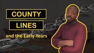 County Lines and the Early Years  An EYFS Safeguarding Guide to County Lines [upl. by Gawen]