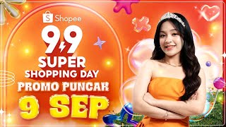 9 September Promo Puncak Shopee 99 Super Shopping Day Belanja Sekarang Juga [upl. by Crofton740]