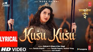 Kusu Kusu Lyrical  Nora Fatehi  Satyameva Jayate 2  John A Divya K  Tanishk B Zahrah K Dev N [upl. by Ennelram647]