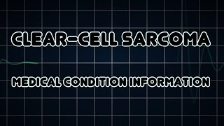 Clearcell sarcoma Medical Condition [upl. by Ahsaeit]