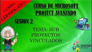 CURSO COMPLETO  MICROSOFT PROJECT AVANZADO Sesión 2 VINCULAR SUB PROYECTOS [upl. by Ankney]