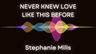 Never Knew Love Like This Before  Stephanie Mills Lyrics [upl. by Friede461]