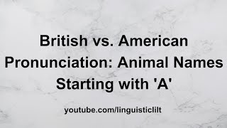 Animal Names Starting with A British vs American Pronunciation Guide Part 2 [upl. by Kiker]