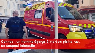 Cannes  un homme égorgé à mort en pleine rue un suspect interpellé [upl. by Odetta]