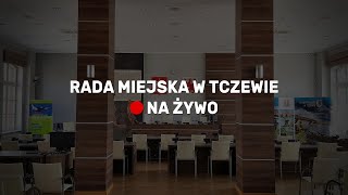 🔴NA ŻYWO Tczew Sesja Rady Miejskiej w Tczewie  26092024 [upl. by Kra]