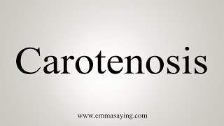 How To Say Carotenosis [upl. by Aridan]