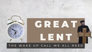 Great Lent  The Wake Up Call We All Need [upl. by Nordin]