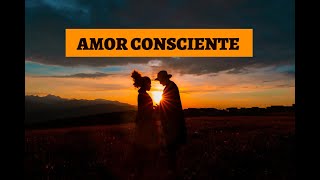 AMOR CONSCIENTE [upl. by Tessler657]