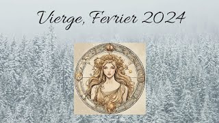 💫♍ Vierge Fevrier 2024  Fin dun passéApprendre à secouterFoi et forceChanceDésirs connectés [upl. by Fry]