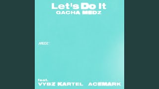 Lets Do It feat Vybz Kartel amp Acemark [upl. by Koblas]