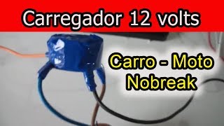 Carregador Caseiro 12 volts para Bateria de Moto Carro e Nobreak [upl. by Aon]