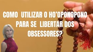 HOOPONOPONO TE LIBERTA DOS OBSESSORES hooponopono drhewlen obsessores [upl. by Dido]