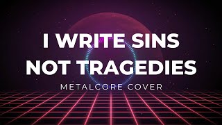 Panic At The Disco  I Write Sins Not Tragedies Metalcore Cover [upl. by Dagley881]