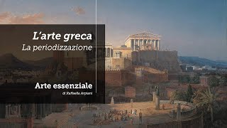 Larte greca  la periodizzazione [upl. by Carmelo833]