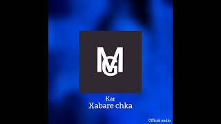 Kar  Xabare chka Official audio [upl. by Annalise102]