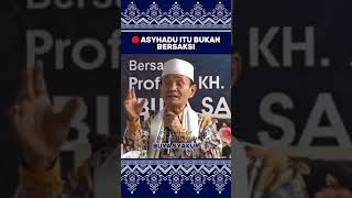 🔴ASYHADU ITU BUKAN BERSAKSI  BUYA SYAKUR [upl. by Adnerb]