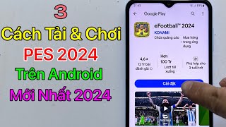 Cách tải PES 2024 Mobile Android  Tải eFootball 2024 Android  Mới Nhất 2024 [upl. by Bazil]