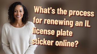 Whats the process for renewing an IL license plate sticker online [upl. by Nalrah]