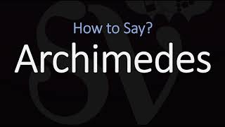 How to Pronounce Archimedes CORRECTLY [upl. by Hinze]