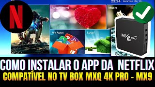 Como instalar o App da Netflix no TV box MXQ 4K  MX9  Versão Compatível [upl. by Aramad421]