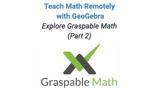 Teach Math Remotely with GeoGebra Explore Graspable Math Part 2 [upl. by Husein]