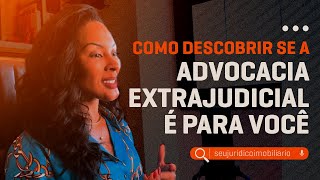 ✅COMO DESCOBRIR SE ADVOCACIA EXTRAJUDICIAL É PARA VOCÊ [upl. by Nonnairb]