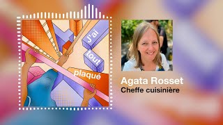 Podcast  Jai tout plaqué  Agata Rosset  Cheffe cuisinière [upl. by Annwahs]