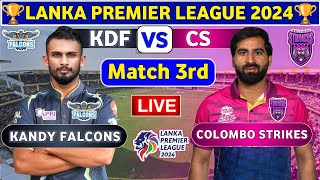 Colombo Strikers vs Kandy Falcons 3rd Match  KDF vs CS 3rd T20 Live Score amp Commentary LPL 2024 [upl. by Mosora891]