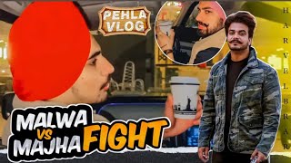 MALWA VS MAJHA  FIGHT  CHANDIGARH  CASA BELLA  HARVEL BRAR VLOGS  DILJOT  PREET  HOOD [upl. by Ahsekal]