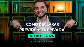 Como declarar previdência privada no imposto de renda 2024 [upl. by Malaspina396]