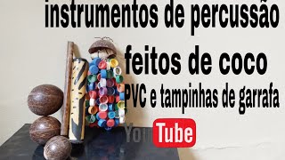 Instrumentos de percussão feitos de coco cabaça pvc e tampinhas de garrafas [upl. by Normie]