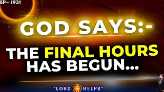 GOD Says  quotThe Final Hours Has Begunquot ☝️godmessage Jesus☝️Gods Message Now  Lord Helps 1931 [upl. by Pickford]