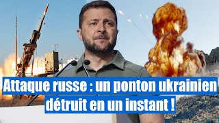 Offensive russe  le ponton ukrainien détruit en un instant [upl. by Yznyl484]