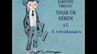 Karinthy Frigyes  Tanár úr kérem 15 fejezet  hangoskönyv [upl. by Brynne174]