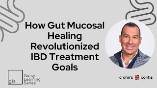 How Gut Mucosal Healing Revolutionized IBD Treatment Goals [upl. by Enillebyam]