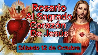 Rosario al Sagrado Corazón de Jesús de hoy Sábado 12 de Octubre de 2024 Corazón lleno de Amor [upl. by Grissel]