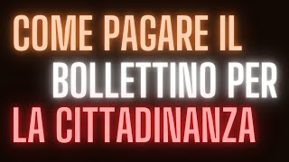 COME PAGARE IL BOLLETTINO PER LA CITTADINANZA [upl. by Pastelki]