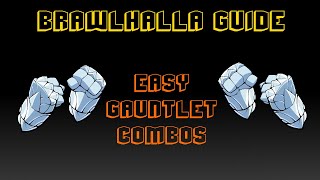 Brawlhalla Guide  Easy Gauntlet Combos [upl. by Edroi]