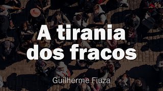 A tirania dos fracos [upl. by Gennaro]