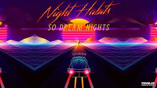 Night Habits  So Dream Nights 2022 Synthwave80sVaporwaveRetrowave [upl. by Ainoloppa9]