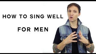 How To Sing Well For Men [upl. by Yeliak]